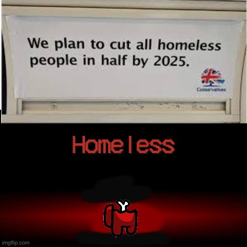 There is 1 homeless Among Us | image tagged in there is 1 imposter among us | made w/ Imgflip meme maker