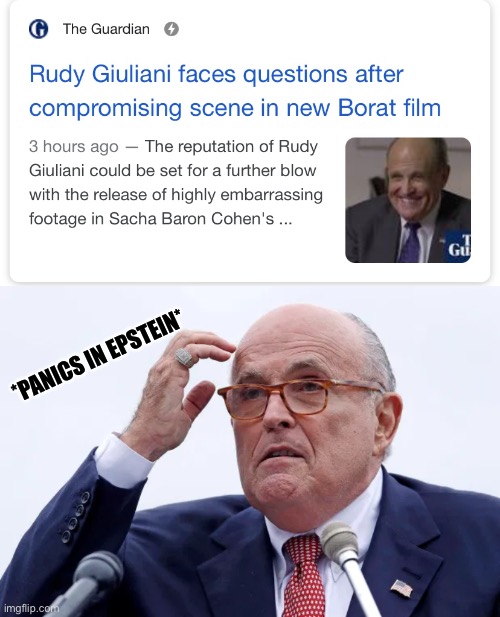 Oh no Rudy | *PANICS IN EPSTEIN* | image tagged in politics,political meme,movies | made w/ Imgflip meme maker