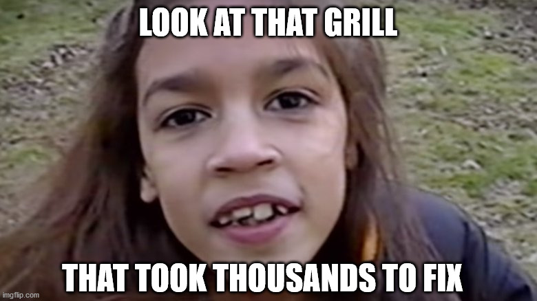 LOOK AT THAT GRILL THAT TOOK THOUSANDS TO FIX | made w/ Imgflip meme maker