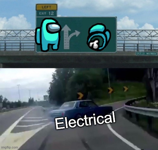 Left Exit 12 Off Ramp | Electrical | image tagged in memes,left exit 12 off ramp | made w/ Imgflip meme maker