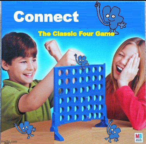 CONNECT FOUR | Connect; The Classic Four Game | image tagged in bfb four,four,four bfb,bfb,bfb for | made w/ Imgflip meme maker