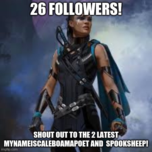 26 followers | 26 FOLLOWERS! SHOUT OUT TO THE 2 LATEST MYNAMEISCALEBOAMAPOET AND  SPOOKSHEEP! | made w/ Imgflip meme maker