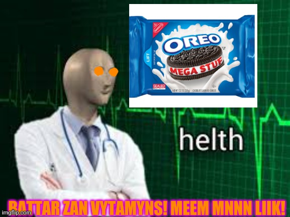 Dr Meme Man | BATTAR ZAN VYTAMYNS! MEEM MNNN LIIK! | image tagged in helth,cookies,meme man,eat,snacks | made w/ Imgflip meme maker