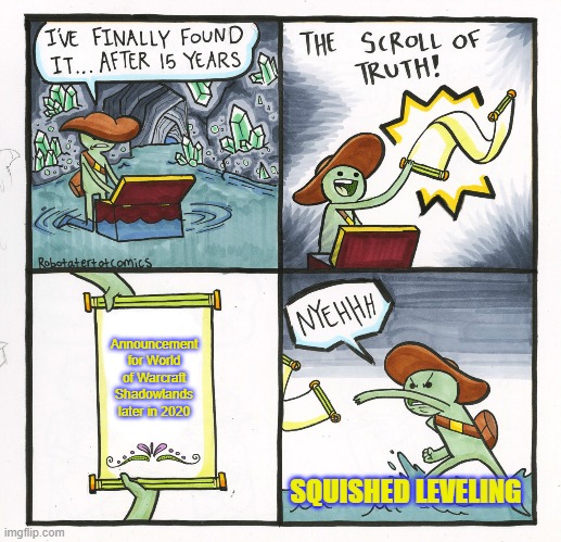 Shadowlands Meme | Announcement for World of Warcraft Shadowlands later in 2020; SQUISHED LEVELING | image tagged in memes,the scroll of truth | made w/ Imgflip meme maker