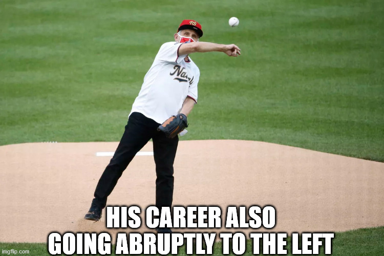 HIS CAREER ALSO GOING ABRUPTLY TO THE LEFT | made w/ Imgflip meme maker