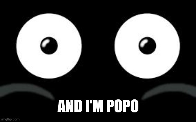 mr popo | AND I'M POPO | image tagged in mr popo | made w/ Imgflip meme maker