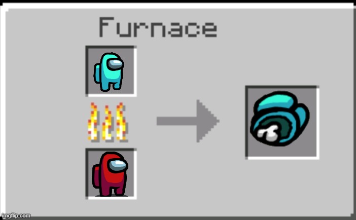 Among Us in a furnace | image tagged in minecraft furnace | made w/ Imgflip meme maker