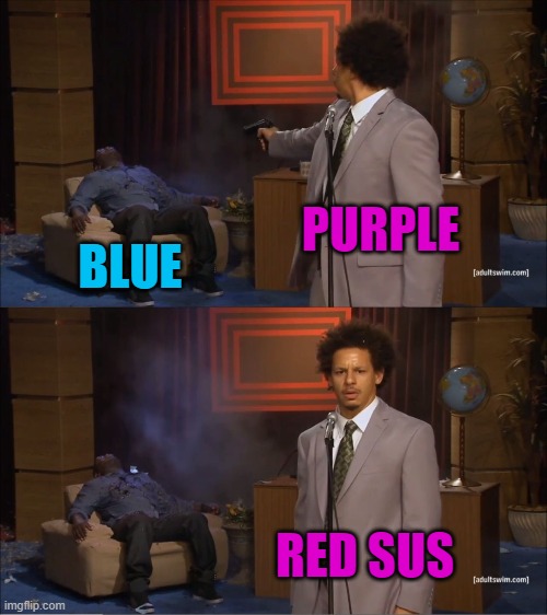 Who Killed Hannibal | PURPLE; BLUE; RED SUS | image tagged in memes,who killed hannibal | made w/ Imgflip meme maker