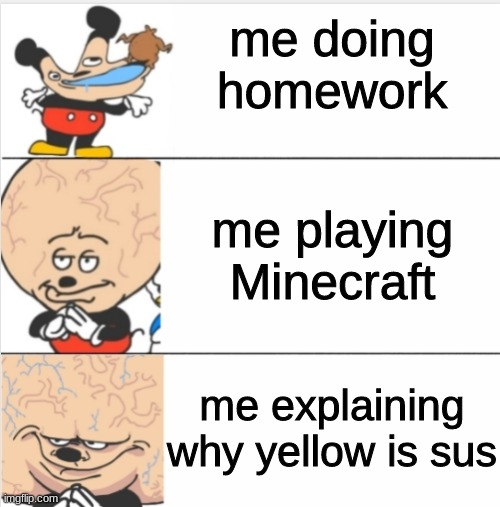 This is how he vented from my room into imgflip | me doing homework; me playing Minecraft; me explaining why yellow is sus | image tagged in sr pelo | made w/ Imgflip meme maker