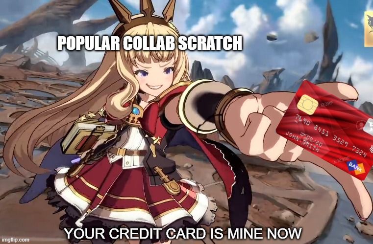 AC Scratch Collab Be Like | POPULAR COLLAB SCRATCH; YOUR CREDIT CARD IS MINE NOW | image tagged in phantasy star online 2,pso2,gbfvs,granblue fantasy versus | made w/ Imgflip meme maker