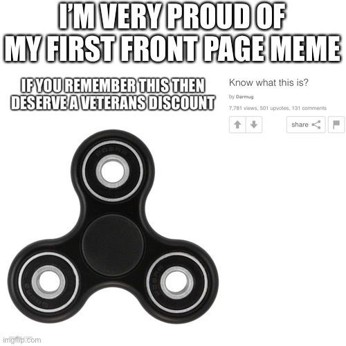 I’M VERY PROUD OF MY FIRST FRONT PAGE MEME | image tagged in front page,fun stream,fidget spinner | made w/ Imgflip meme maker