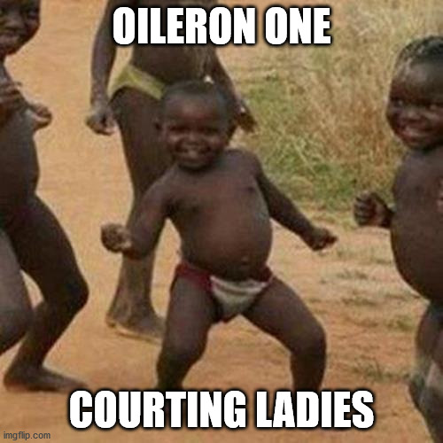Third World Success Kid | OILERON ONE; COURTING LADIES | image tagged in memes,third world success kid | made w/ Imgflip meme maker