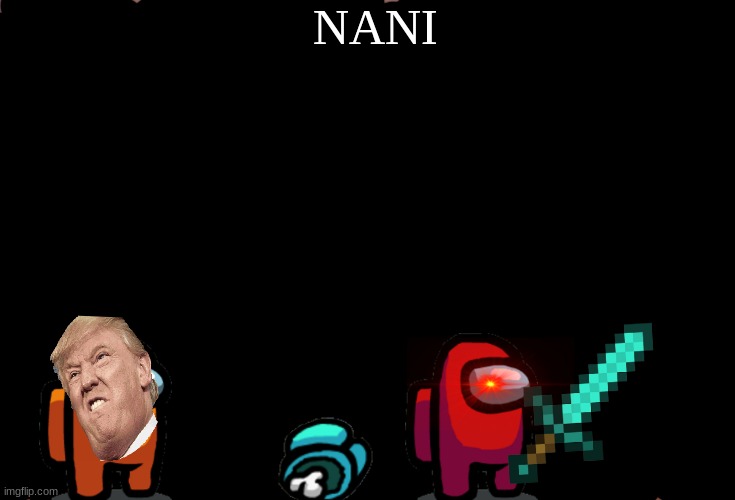X, X Everywhere | NANI | image tagged in memes,x x everywhere | made w/ Imgflip meme maker