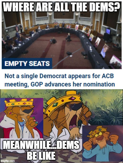 Childish much? | WHERE ARE ALL THE DEMS? MEANWHILE...DEMS BE LIKE | image tagged in prince john tantrum,democrats,chuck schumer,nancy pelosi | made w/ Imgflip meme maker