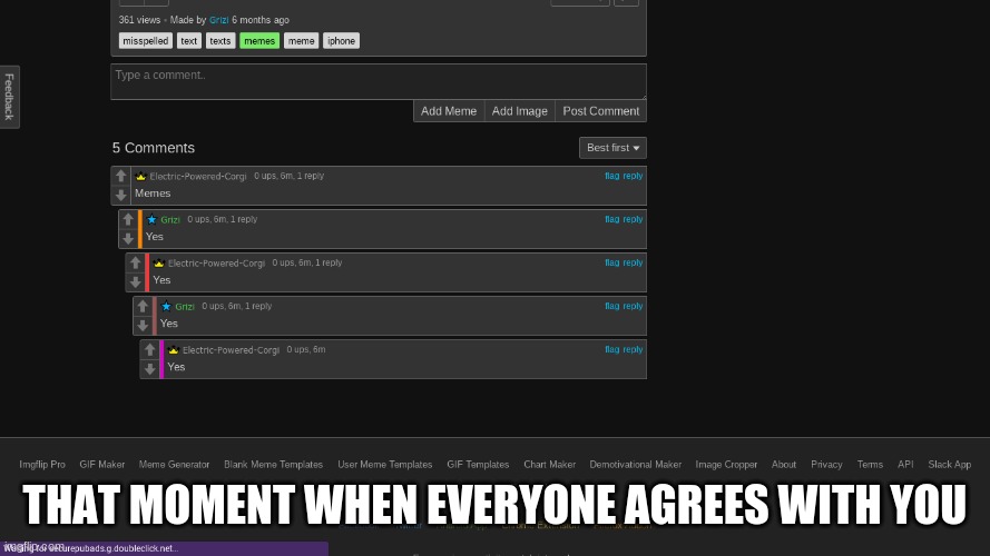 THAT MOMENT WHEN EVERYONE AGREES WITH YOU | image tagged in helo,that moment when,everyone,agreed | made w/ Imgflip meme maker