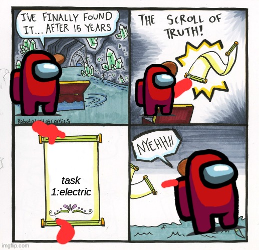 The Scroll Of Truth | task 1:electric | image tagged in memes,the scroll of truth | made w/ Imgflip meme maker