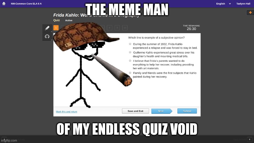 THE MEME MAN; OF MY ENDLESS QUIZ VOID | made w/ Imgflip meme maker