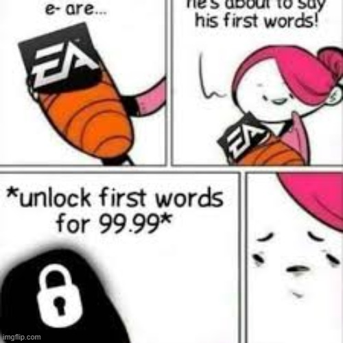 The EA in a nutshell | image tagged in ea,funny,ea is bad | made w/ Imgflip meme maker