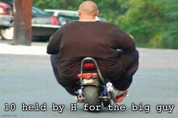 Nothing to see here... not like Trump’s secret China bank account | 10 held by H for the big guy | image tagged in fat guy on a little bike,memes | made w/ Imgflip meme maker