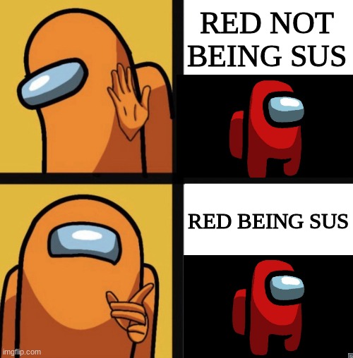 red being sus | RED NOT BEING SUS; RED BEING SUS | image tagged in among us hotline bling lol | made w/ Imgflip meme maker
