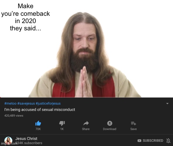“Jesus H. Christ what on earth happened here!”-Jesus | Make you’re comeback in 2020 they said... | image tagged in 2020 sucks,jesus | made w/ Imgflip meme maker