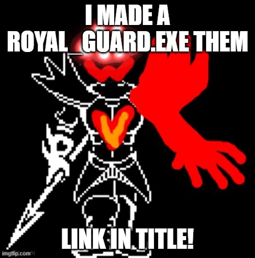 https://onlinesequencer.net/1670859 | I MADE A ROYAL_GUARD.EXE THEM; LINK IN TITLE! | made w/ Imgflip meme maker