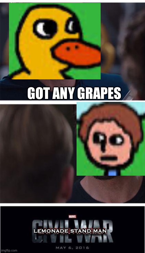 Marvel Civil War 1 | GOT ANY GRAPES; LEMONADE STAND MAN | image tagged in memes,marvel civil war 1 | made w/ Imgflip meme maker