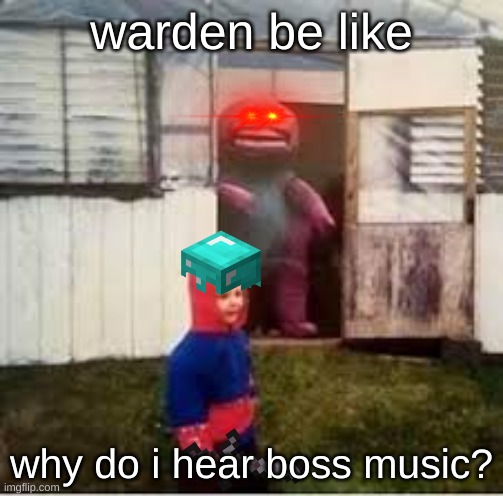 cursed barney | warden be like; why do i hear boss music? | image tagged in cursed barney | made w/ Imgflip meme maker