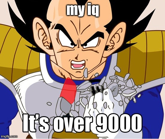 It's over 9000! (Dragon Ball Z) (Newer Animation) | my iq | image tagged in it's over 9000 dragon ball z newer animation | made w/ Imgflip meme maker