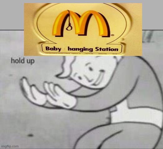 baby hanging station | image tagged in fallout hold up | made w/ Imgflip meme maker