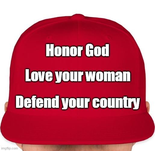 All my life I live by a code and that code is simple. | Honor God; Love your woman; Defend your country | image tagged in maga,honor god,love your woman,defend your country,usa,trump | made w/ Imgflip meme maker