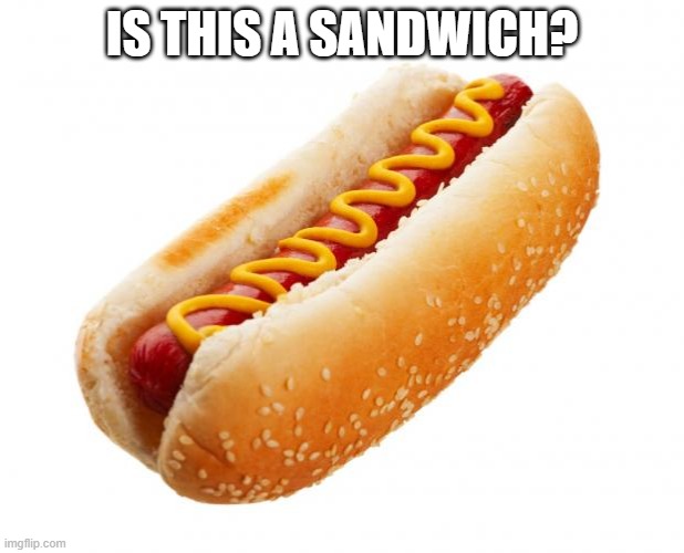 are hot dogs sandwiches idk |  IS THIS A SANDWICH? | image tagged in hot dog,hot dogs,sandwich,thinking | made w/ Imgflip meme maker