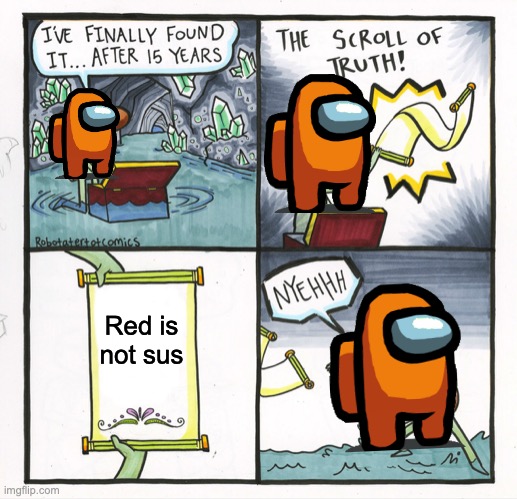 Red Is Not Sus | Red is not sus | image tagged in memes,the scroll of truth | made w/ Imgflip meme maker