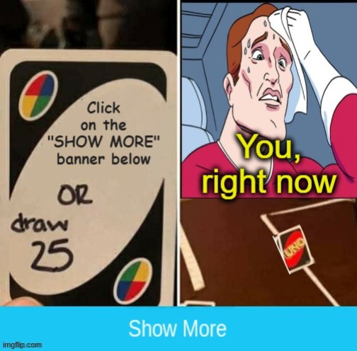 Draw 25 | image tagged in uno draw 25 cards,two buttons,memes,funny,funny memes | made w/ Imgflip meme maker