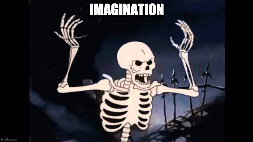 Spongebob desert | IMAGINATION | image tagged in spooky skeleton | made w/ Imgflip meme maker