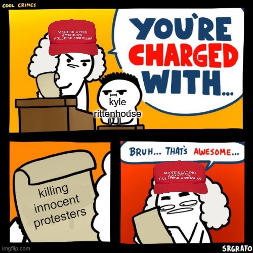 true tho | kyle rittenhouse; killing innocent protesters | image tagged in cool crimes,so true memes,true,maga,protesters | made w/ Imgflip meme maker