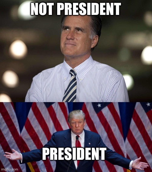 Romney is a idiot | NOT PRESIDENT; PRESIDENT | image tagged in donald trump,romey hates utah | made w/ Imgflip meme maker