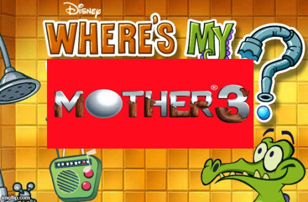 where's my mother 3? | image tagged in mother 3 | made w/ Imgflip meme maker