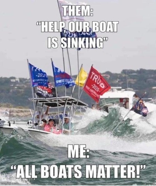 ALL BOATS MATTER | image tagged in all boats matter,can you hear me now | made w/ Imgflip meme maker