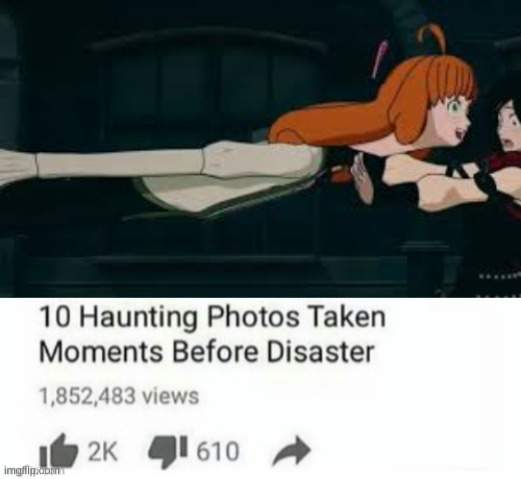 image tagged in angry ruby,10 haunting photos taken momonets from disaster | made w/ Imgflip meme maker