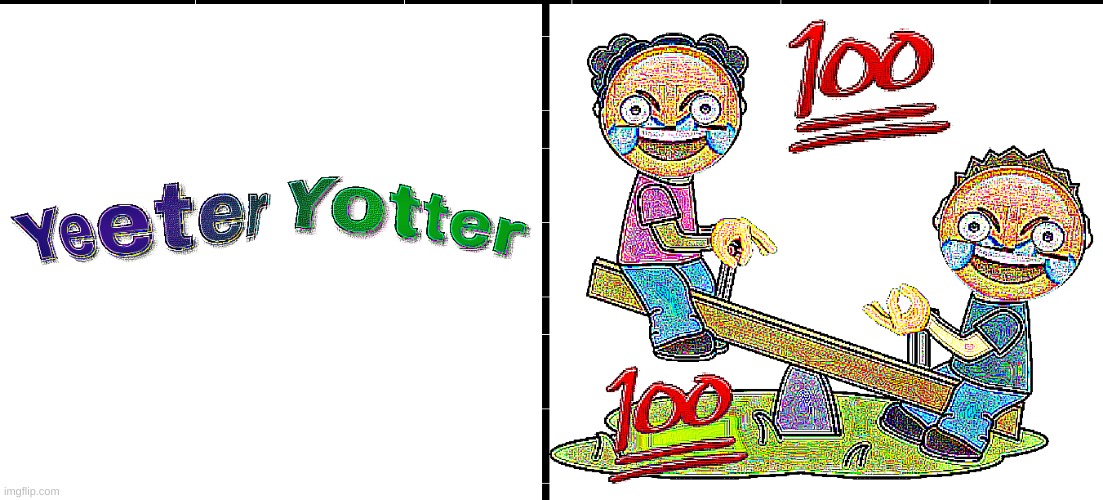 Yeeter Yotter | image tagged in yeeter yotter | made w/ Imgflip meme maker