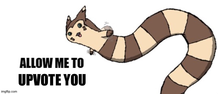 Furret allow me to introduce myself | UPVOTE YOU | image tagged in furret allow me to introduce myself | made w/ Imgflip meme maker