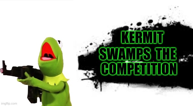 Kermit comes to Smash |  KERMIT; SWAMPS  THE  COMPETITION | image tagged in super smash bros splash card,kermit the frog,kermit gun,evil kermit | made w/ Imgflip meme maker