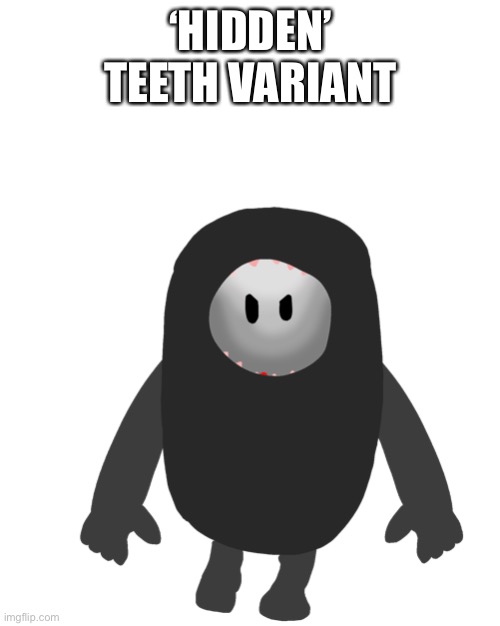 ‘HIDDEN’ TEETH VARIANT | made w/ Imgflip meme maker