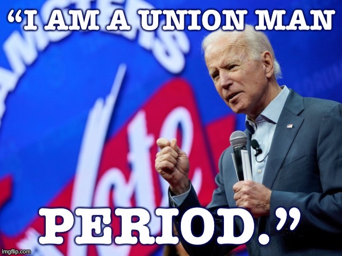 Who is Joe Biden, anyway? Well: One strong current of his political career has been support for unions. | image tagged in joe biden,union,labor,jobs,economy,election 2020 | made w/ Imgflip meme maker