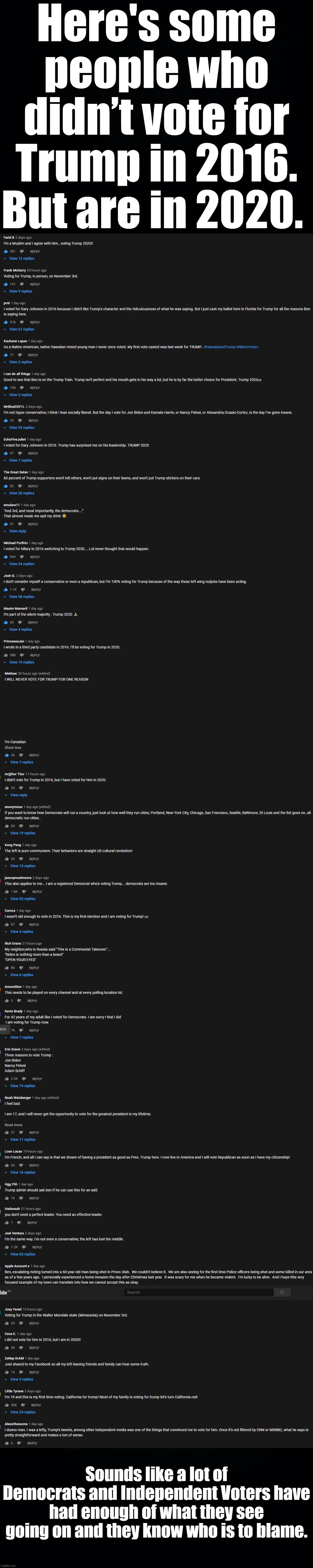 THIS MEME IS NOT RECOMMENDED FOR THOSE USING SMALL SCREENS OR ANYONE PRONE TO SCREAMING AT THE SKY. | Here's some people who didn’t vote for Trump in 2016. But are in 2020. Sounds like a lot of Democrats and Independent Voters have had enough of what they see going on and they know who is to blame. | image tagged in bye biden,never be a socialist country,democratic socialist party,democratic party exploded,into a million pieces | made w/ Imgflip meme maker