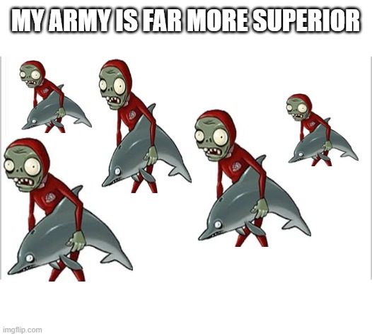 white background | MY ARMY IS FAR MORE SUPERIOR | image tagged in white background | made w/ Imgflip meme maker