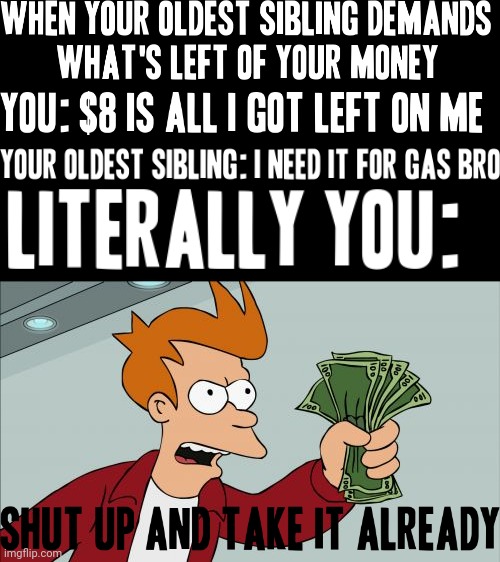 Shut Up And Take My Money Fry Meme | image tagged in memes,shut up and take my money fry,dank memes,savage memes,money,real life | made w/ Imgflip meme maker