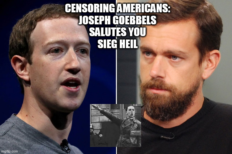 twitter facebook censorship |  CENSORING AMERICANS:
JOSEPH GOEBBELS
SALUTES YOU
SIEG HEIL | image tagged in twitter,facebook,censorship,censoring free press,nazi censoring,biden china | made w/ Imgflip meme maker
