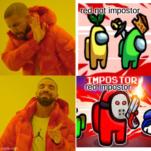 it is what it is | red not impostor; red impostor | image tagged in memes,drake hotline bling | made w/ Imgflip meme maker